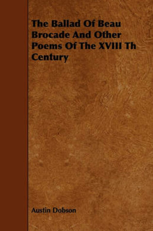 Cover of The Ballad Of Beau Brocade And Other Poems Of The XVIII Th Century