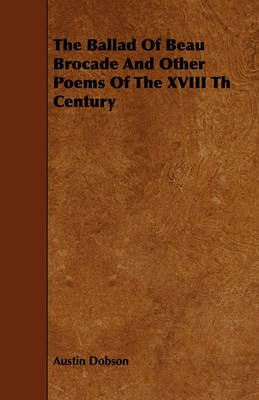 Book cover for The Ballad Of Beau Brocade And Other Poems Of The XVIII Th Century