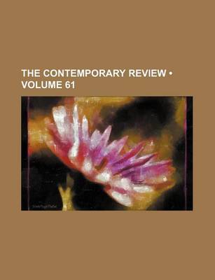 Book cover for The Contemporary Review (Volume 61)