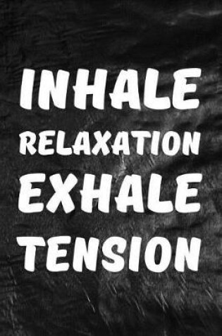 Cover of Inhale Relaxation, Exhale Tension