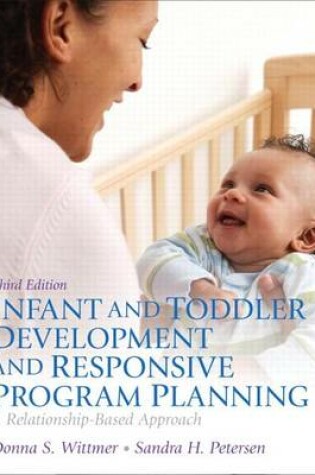 Cover of Infant and Toddler Development and Responsive Program Planning Plus Video-Enhanced Pearson Etext -- Access Card Package