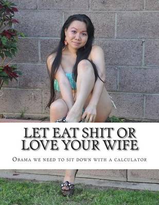 Book cover for Let Eat Shit or Love Your Wife