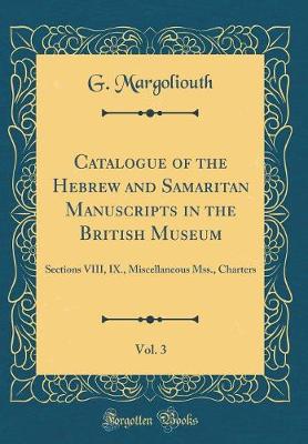 Book cover for Catalogue of the Hebrew and Samaritan Manuscripts in the British Museum, Vol. 3