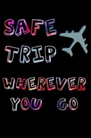 Cover of Safe trip wherever you go