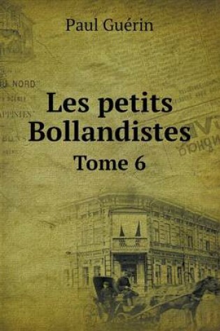 Cover of Les petits Bollandistes Tome 6