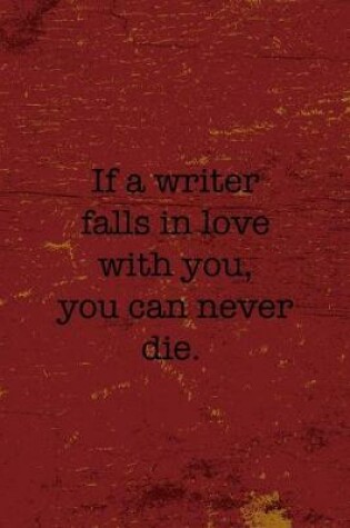 Cover of If A Writer Falls In Love With You You Can Never Die