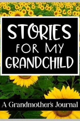 Cover of Stories For My Grandchild A Grandmother's Journal