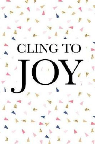 Cover of Cling to Joy