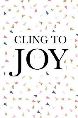 Book cover for Cling to Joy