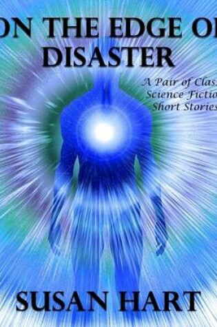 Cover of On the Edge of Disaster: A Pair of Classic Science Fiction Short Stories