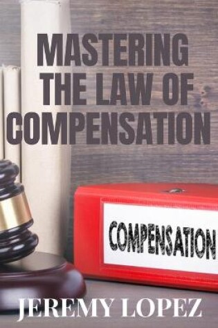 Cover of Mastering The Law of Compensation