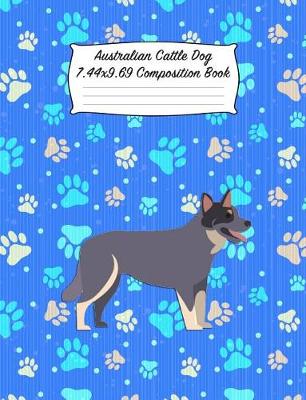 Book cover for Australian Cattle Dog 7.44 X 9.69 Composition Book