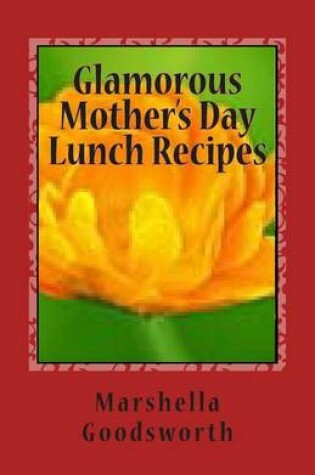 Cover of Glamorous Mother's Day Lunch Recipes