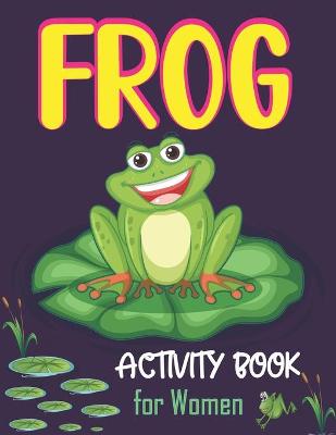 Book cover for Frog Activity Book for Women