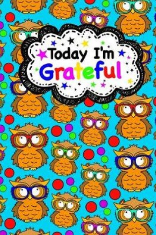 Cover of Today I'm Grateful (Gratitude Journal For Kids)