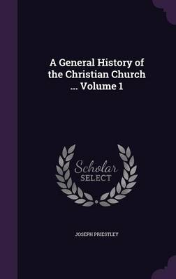 Book cover for A General History of the Christian Church ... Volume 1