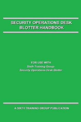 Cover of Security Operations Desk Blotter Handbook
