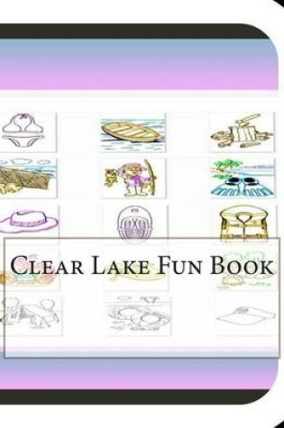 Cover of Clear Lake Fun Book