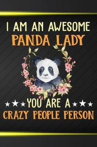 Cover of I Am An Awesome Panda Lady You Are A Crazy People Person