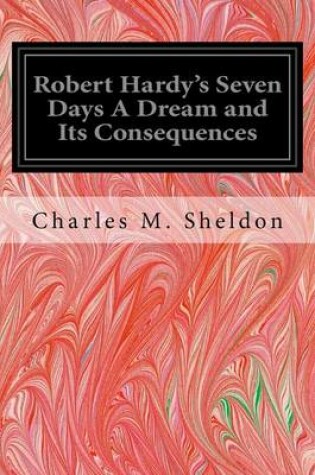 Cover of Robert Hardy's Seven Days A Dream and Its Consequences