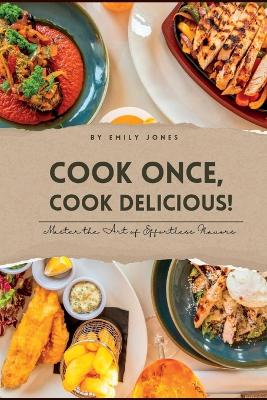 Book cover for Cook Once, Cook Delicious!