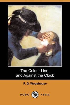 Book cover for The Colour Line, and Against the Clock (Dodo Press)