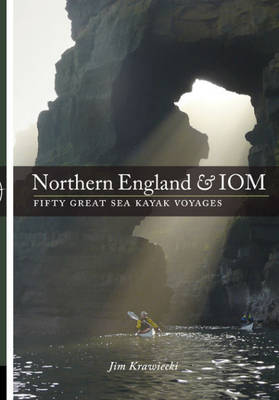 Cover of Northern England & IOM - Fifty Great Sea Kayak Voyages