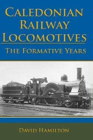 Cover of Caledonian Railway Locomotives