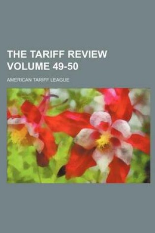 Cover of The Tariff Review Volume 49-50