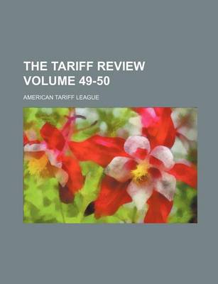 Book cover for The Tariff Review Volume 49-50