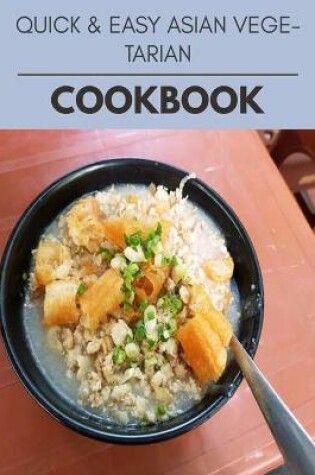 Cover of Quick & Easy Asian Vegetarian Cookbook