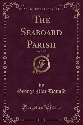 Book cover for The Seaboard Parish, Vol. 2 of 3 (Classic Reprint)