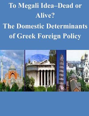 Book cover for To Megali Idea-Dead or Alive? the Domestic Determinants of Greek Foreign Policy