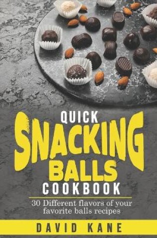 Cover of Quick Snacking Balls Cookbook