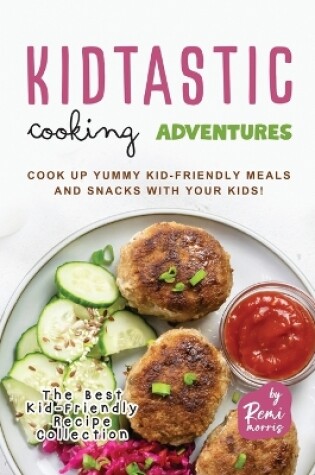 Cover of Kidtastic Cooking Adventures