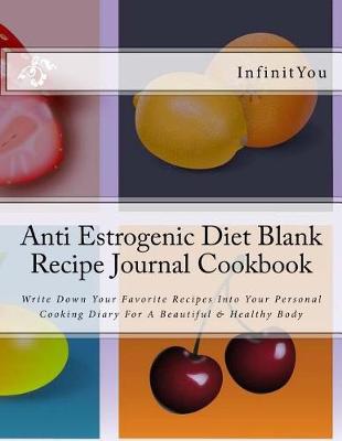 Book cover for Anti Estrogenic Diet Blank Recipe Journal Cookbook