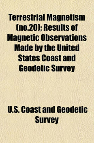 Cover of Terrestrial Magnetism (No.20); Results of Magnetic Observations Made by the United States Coast and Geodetic Survey