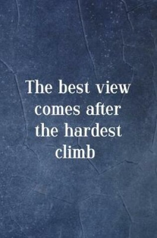 Cover of The Best View Comes After The Hardest Climb