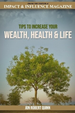 Cover of Tips to Increase Your Wealth, Health and Life