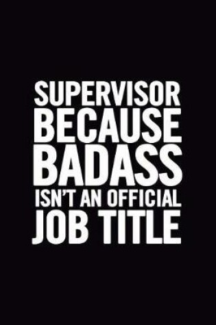 Cover of Supervisor Because Badass Isn't an Official Job Title
