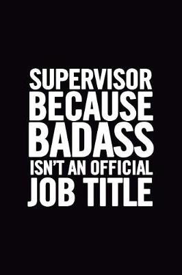 Book cover for Supervisor Because Badass Isn't an Official Job Title