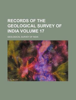 Book cover for Records of the Geological Survey of India Volume 17