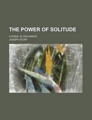 Book cover for The Power of Solitude; A Poem. in Two Parts