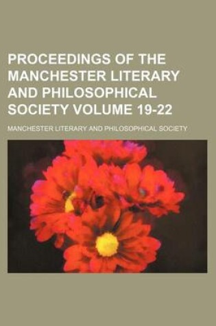 Cover of Proceedings of the Manchester Literary and Philosophical Society Volume 19-22