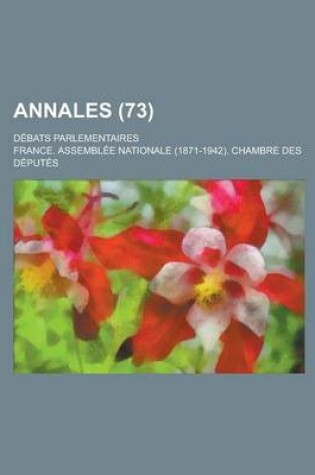 Cover of Annales; Debats Parlementaires (73 )