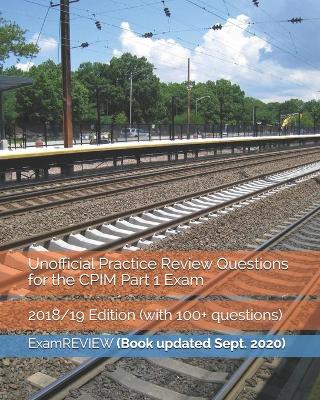 Book cover for Unofficial Practice Review Questions for the CPIM Part 1 Exam 2018/19 Edition (with 100+ questions)