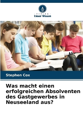 Book cover for Was macht einen erfolgreichen Absolventen des Gastgewerbes in Neuseeland aus?