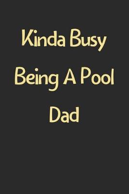 Book cover for Kinda Busy Being A Pool Dad