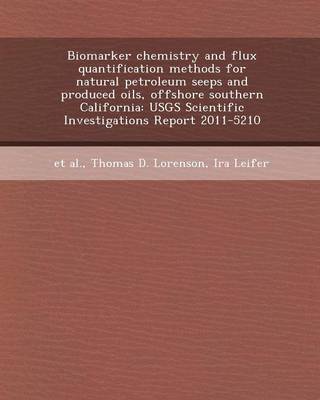 Book cover for Biomarker Chemistry and Flux Quantification Methods for Natural Petroleum Seeps and Produced Oils, Offshore Southern California