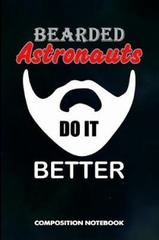 Cover of Bearded Astronauts Do It Better